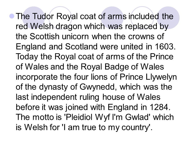 The Tudor Royal coat of arms included the red Welsh dragon which was replaced